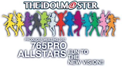 THE IDOLM@STER PRODUCER MEETING 2017 765PRO ALLSTARS -Fun to the new vision!!-